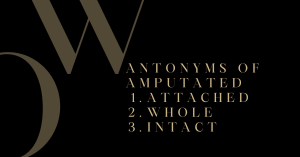 Antonyms of Amputated