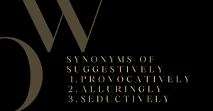 Synonyms of Suggestively